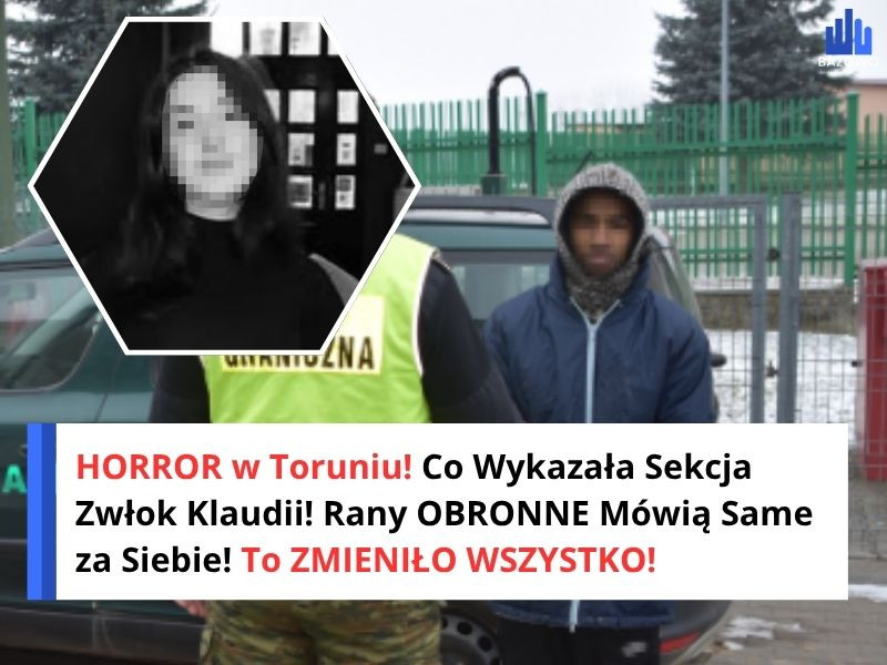 HORROR w Toruniu! Co Wykazała Sekcja Zwłok Klaudii! Rany OBRONNE Mówią Same za Siebie! To ZMIENIŁO WSZYSTKO!